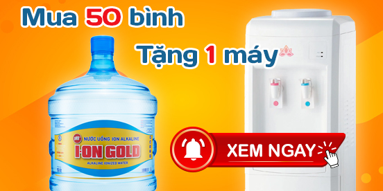 mua 50 binh ion gold 20l tang 1 cay nuoc nong lanh